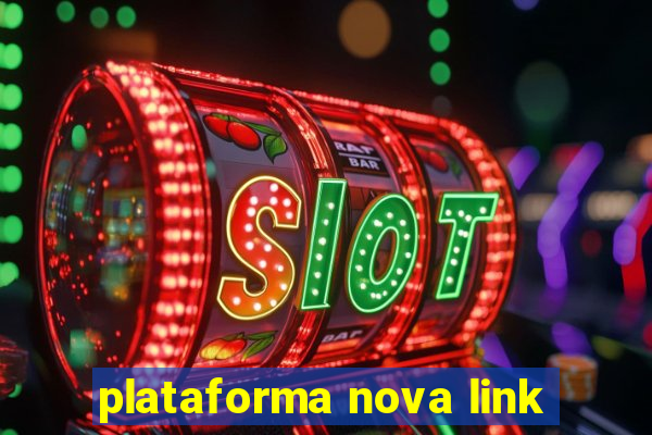 plataforma nova link